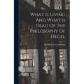 What Is Living And What Is Dead Of The Philosophy Of Hegel