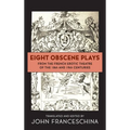 Eight Obscene Plays from the French Erotic Theatre of the 18th and 19th Centuries (hardback)