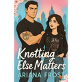 Knotting else matters: Spicy Omegaverse Rom-Com