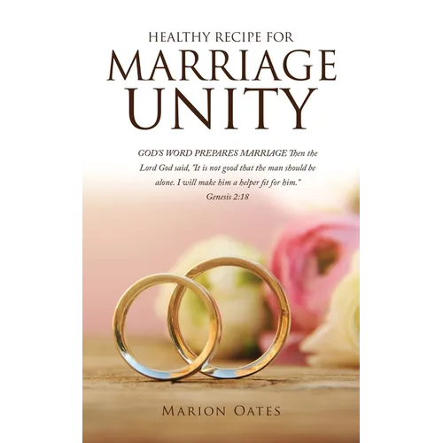 Healthy Recipe for Marriage Unity: GOD'S WORD PREPARES MARRIAGE Then the Lord God said, "It is not good that the man should be alone. I will make him