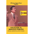 Vocación Al Servicio Público: Mi Mayor Satisfacción Fue Servirle a Mi Pueblo