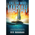 Call the Wind Mariah: A Story of Survival and Romance at Sea in a Futuristic World Turned Upside Down