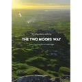A trail guide to walking the Two Moors Way: from Lynmouth to Ivybridge