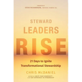 Steward Leaders Rise: 21 Days to Ignite Transformational Stewardship: A 21-Day Experience in Faithful Stewardship