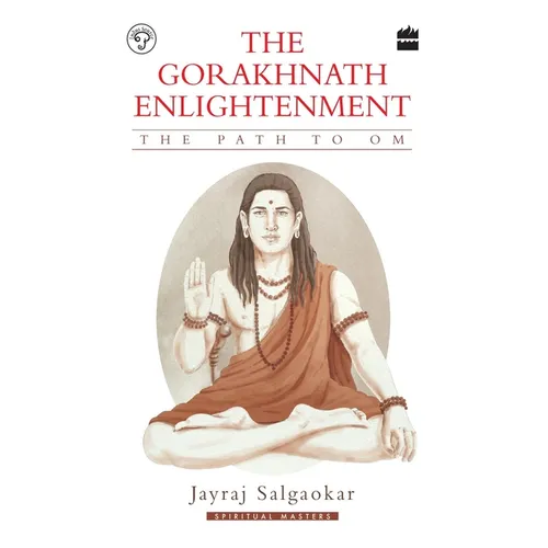 The Gorakhnath Enlightenment: The Path to Om