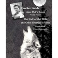 Aunt Phil's Trunk Proudly Presents Teacher Guide The Call of the Wild: and Other Northland Stories