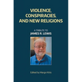Violence, Conspiracies, and New Religious Movements: A Tribute to James R. Lewis