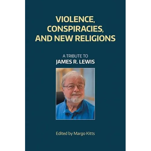 Violence, Conspiracies, and New Religious Movements: A Tribute to James R. Lewis