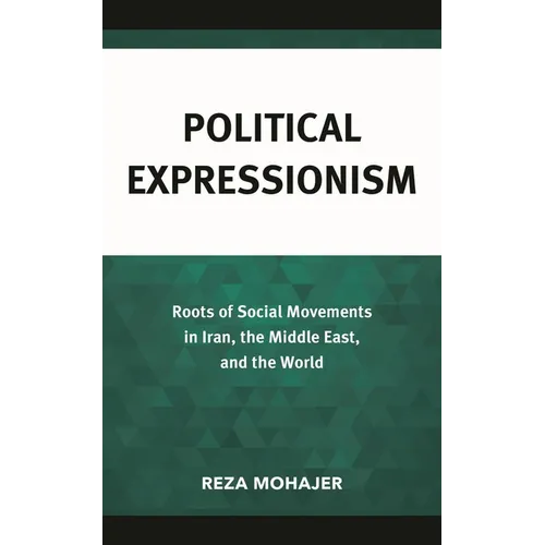 Political Expressionism: Roots of Social Movements in Iran, the Middle East, and the World