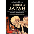 In Ghostly Japan: Japanese Legends of Ghosts, Yokai, Yurei and Other Oddities