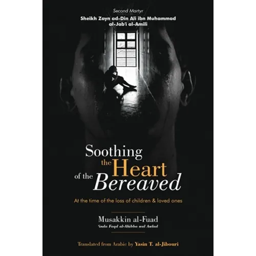 Soothing the Heart of the Bereaved: At the time of the loss of children and loved ones - Paperback