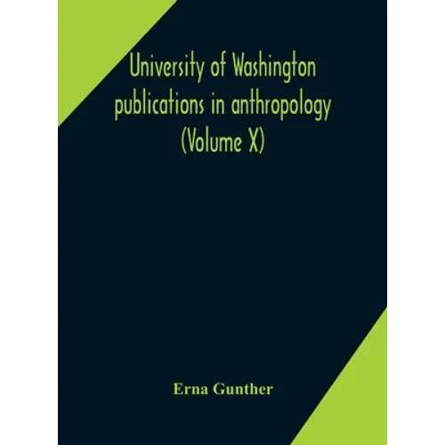 University Of Washington Publications In Anthropology (Volume X) Ethnobotany Of Western Washington