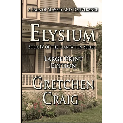 Elysium: Large Print Edition: Book IV of The Plantation Series
