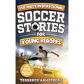 The Most Inspirational Soccer Stories For Young Readers: 15 Amazing & Inspiring True Tales From Modern Soccer Greats