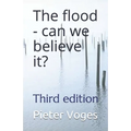 The flood - can we believe it?: Third edition