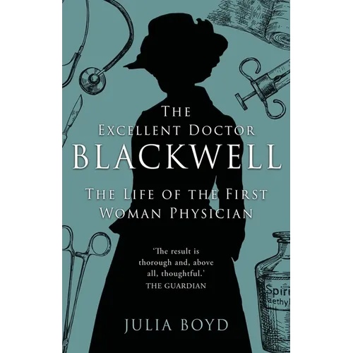The Excellent Doctor Blackwell: The life of the first woman physician