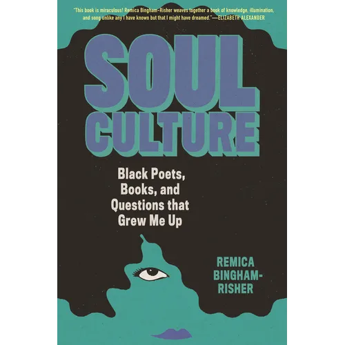 Soul Culture: Black Poets, Books, and Questions That Grew Me Up