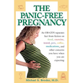 The Panic-Free Pregnancy: An OB-GYN Separates Fact from Fiction on Food, Exercise, Travel, Pets, Coffee, Medications, and Concerns You Have When You A