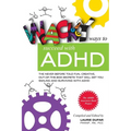 Wacky ways to Succeed with ADHD: The never before fun, creative out of the box secrets that will get you smiling and surviving with ADHD