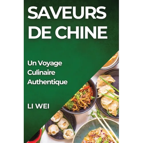 Saveurs de Chine: Un Voyage Culinaire Authentique