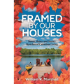 Framed By Our Houses: Sunny, Rainy and Snowy Sketches of Canadian Living