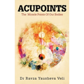 Acupoints: The Miracle Points of Our Bodies