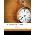 Oeuvres Choisies De......