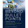 Beyond Bullet Points: Using PowerPoint to Tell a Compelling Story That Gets Results