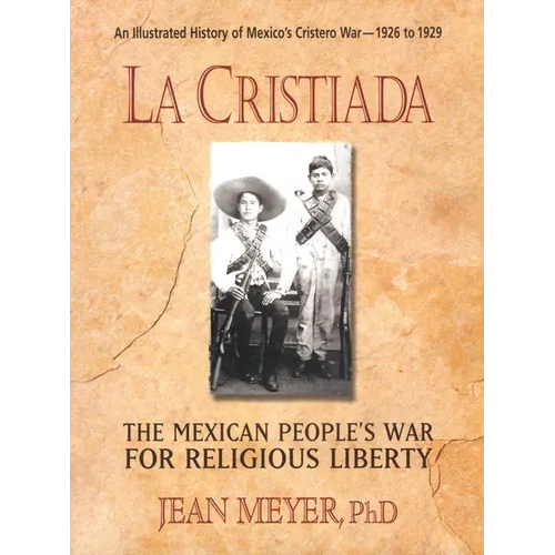 Cristiada: The Mexican People's War for Religious Liberty