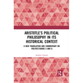 Aristotle's Political Philosophy in its Historical Context: A New Translation and Commentary on Politics Books 5 and 6
