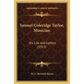 Samuel Coleridge Taylor, Musician: His Life And Letters (1915)