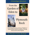 From the Garden of Eden to Plymouth Rock: Chronicling the journey of Mayflower? family forefathers through history and into New England
