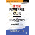 Beyond Powerful Radio: A Communicator's Guide to the Internet Age--News, Talk, Information & Personality for Broadcasting, Podcasting, Internet, Radio