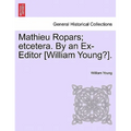 Mathieu Ropars; Etcetera. by an Ex-Editor [William Young?].
