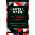 Masses and Man: Nationalist and Fascist Perceptions of Reality