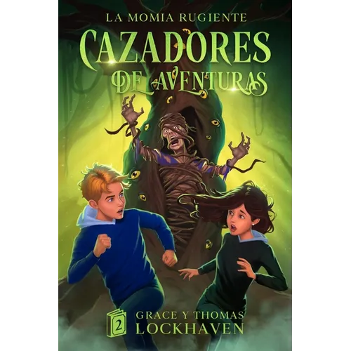 La Momia Rugiente (Libro 2): Cazadores de Aventuras - Quest Chasers: The Screaming Mummy (Spanish Edition)