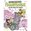 The Fantastic Freewheeler and the Mega Bot Attack: A Graphic Novel