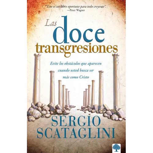 Las Doce Transgresiones: Evite Los Obstáculos Que Aparecen Cuando Usted Busca Ser Más Como Cristo