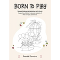 Born to Play: Transcending Boredom into Play: Supporting children to become captains of their own play adventures.