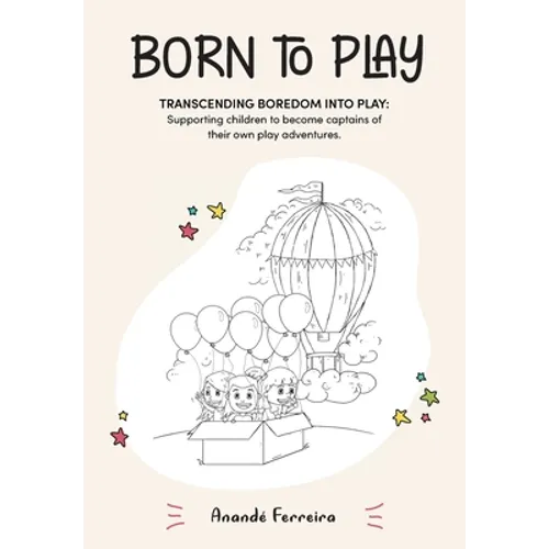 Born to Play: Transcending Boredom into Play: Supporting children to become captains of their own play adventures.