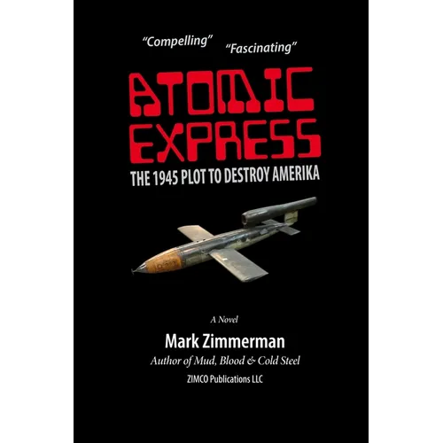 Atomic Express: The 1945 Plot To Destroy Amerika