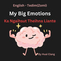 My Big Emotions Ka Ngaihsut Theihna Lianpi Te: English to Tedim (Zomi )