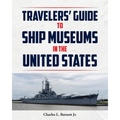 Travelor's Guide to Ship Museums in the United States
