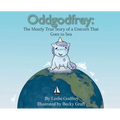 Oddgodfrey: The Mostly True Story of a Unicorn That Goes To Sea