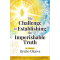 The Challenge to Establishing the Imperishable Truth: Now Is the Age of Spiritual Awakening