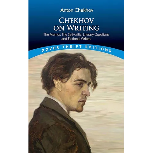Chekhov on Writing: The Mentor, the Self-Critic, Literary Questions and Fictional Writers