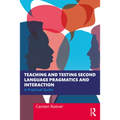 Teaching and Testing Second Language Pragmatics and Interaction: A Practical Guide