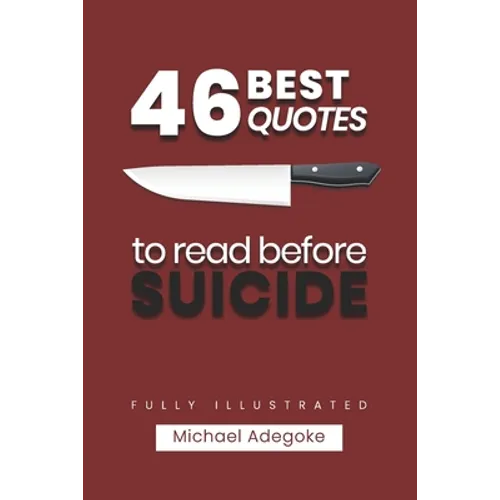 46 Quotes to Read before Suicide (fully illustrated): What you Need to know about Suicide