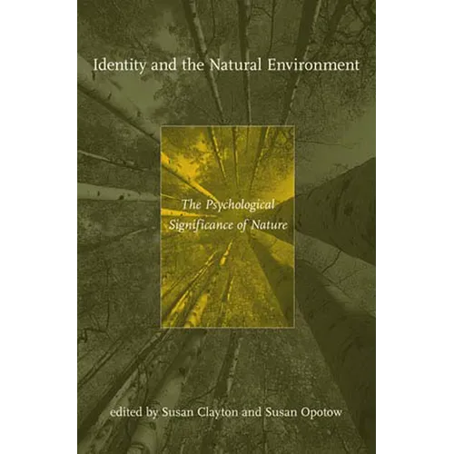 Identity and the Natural Environment: The Psychological Significance of Nature