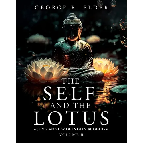 The Self and the Lotus: A Jungian View of Indian Buddhism, Volume II